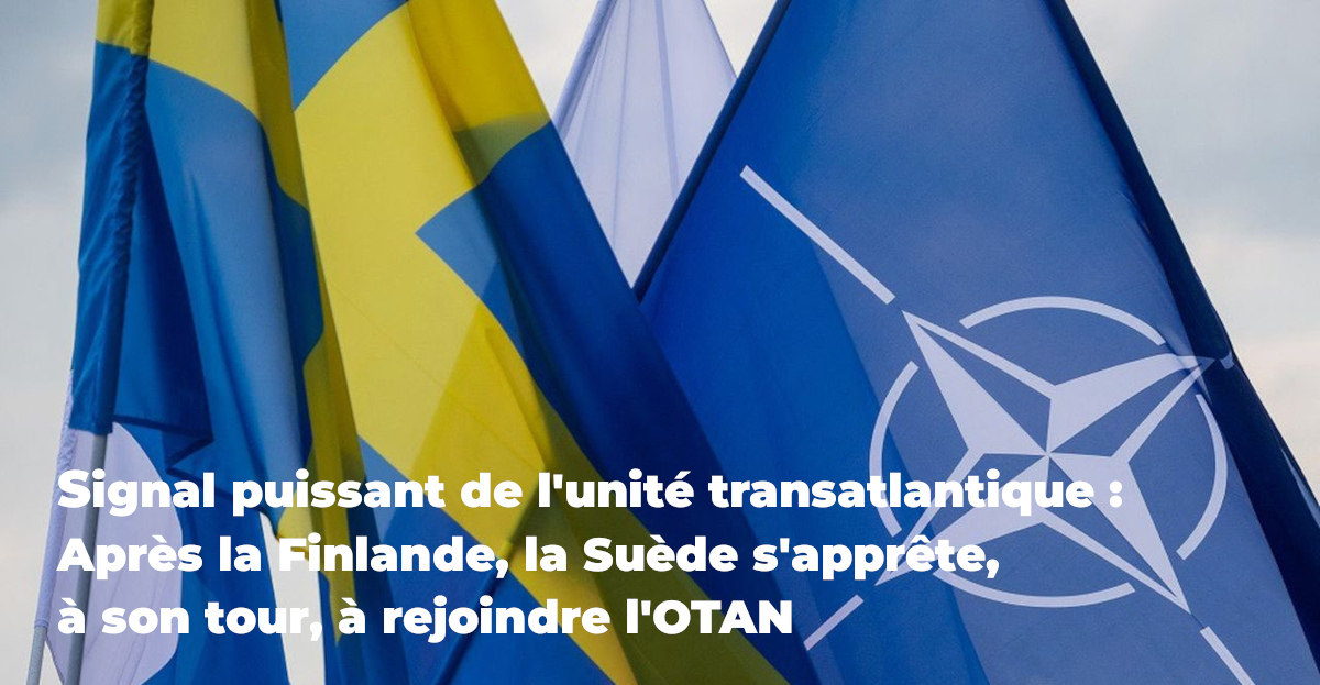 Signal puissant de l'unité transatlantique, la Suède s'apprête à rejoindre l'OTAN